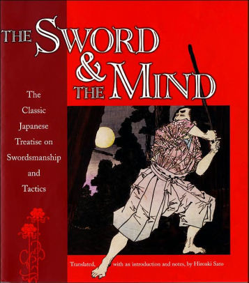 The Sword and the Mind The Classic Japanese Treatise on Swordsmanship and Tactics